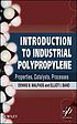 Introduction to industrial polypropylene : properties,... by Dennis B Malpass