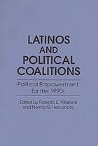 Latinos and political coalitions : political empowerment for the 1990s