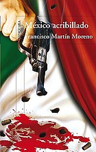 México acribillado : una novela histórica en cuatro actos