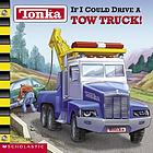 Tonka : if I could drive a tow truck!