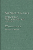 Migrants in Europe : the role of family, labor, and politics