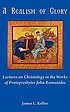 A realism of glory : lectures on christology in... 著者：  James L Kelley 