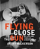 Flying close to the sun : my life and times as a Weatherman