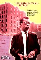 The evidence of things not said : James Baldwin and the promise of American democracy