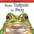From tadpole to frog