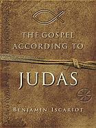 The Gospel according to Judas : by Benjamin Iscariot