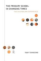 The primary school in changing times : the Australian experience