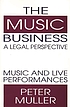 The music business--a legal perspective : music... de Peter Muller