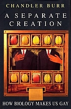 A separate creation : how biology makes us gay
