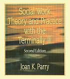 Social work theory and practice with the terminally ill