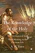 Knowledge of the Holy : the attributes of God,... by A  W Tozer