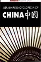 Berkshire encyclopedia of China : modern and historic views of the world's newest and oldest global power = [Zhonghua quan shu : kua yue li shi he xian dai, shen shi zui xin he zui gu lao de quan qiu da guo]