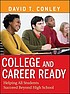 College and career ready : helping all students succeed beyond high school