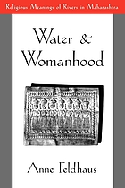 Water and womanhood : religious meanings of rivers in Maharashtra