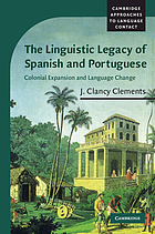 The linguistic legacy of Spanish and Portuguese : colonial expansion and language change