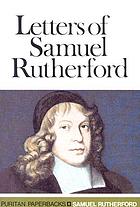 Letters of Samuel Rutherford: a selection.