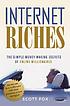 Internet riches : the simple money-making secrets... door Scott C Fox