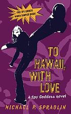 To Hawaii, with love : a spy goddess novel