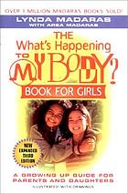 The what's happening to my body? book for girls : a growing-up guide for parents and daughters