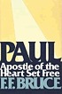 Paul, apostle of the heart set free 作者： Frederick Fyvie Bruce