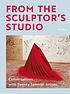 From the sculptor's studio : conversations with... by  Ina Cole 