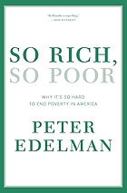 So rich, so poor : why it's so hard to end poverty in America