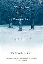 What the stones remember : a life rediscovered
