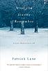 What the stones remember : a life rediscovered 著者： Patrick Lane