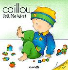 Caillou : tell me what