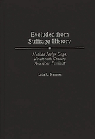 Excluded from suffrage history : Matilda Joslyn Gage, nineteenth century American feminist