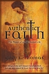 Authentic faith : the power of a fire-tested life by Gary L Thomas