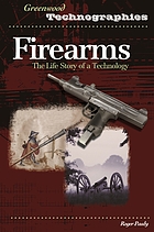 Firearms : the life story of a technology