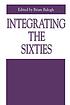 Integrating the sixties : the origins, structures, and legitimacy of public policy in a turbulent decade