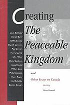 Creating The peaceable kingdom : and other essays on Canada