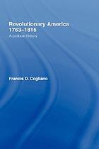 Revolutionary America, 1763-1815 : a political history