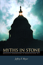 Myths in stone : religious dimensions of Washington, D.C.