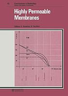 Highly permeable membranes : International Symposium on High-Efficiency Membranes for Optimised Therapy of Renal Failure, Bad Homburg v.d. Höhe, May 24-25, 1984