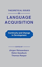 Theoretical issues in language acquisition : continuity and change in development