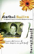 Rachel smiles : the spiritual legacy of Columbine martyr Rachel Scott