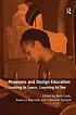 Museums and design education : looking to learn,... by  Beth Cook, (Museum educator) 