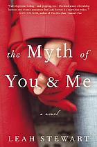 The myth of you and me : a novel
