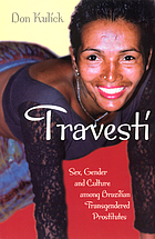 Travesti : sex, gender, and culture among Brazilian transgendered prostitutes