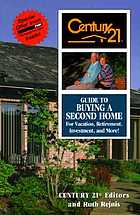 Century 21 guide to buying a second home : for vacation, retirement, investment, and more