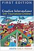 Creative interventions with traumatized children 著者：  Cathy A Malchiodi 