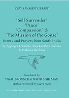 Self-Surrender, Peace, Compassion, and The mission of the goose : poems and prayers from South India
