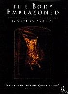 The body emblazoned : dissection and the human body in Renaissance culture
