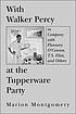 With Walker Percy at the tupperware party : in... by Marion Montgomery