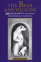 The bear and his sons : masculinity in Spanish and Mexican folktales