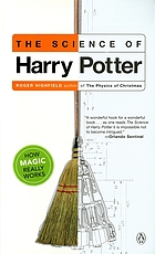 The science of Harry Potter : how magic really works