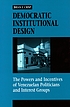 Democratic institutional design : the powers and... by Brian F Crisp